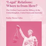 خرید و دانلود نسخه کامل کتاب Civil-Military ‘Legal’ Relations: Where to from Here?: The Civilian Courts and the Military in the United Kingdom, United States and Australia