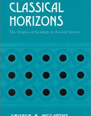 خرید و دانلود نسخه کامل کتاب Classical Horizons: The Origins of Sociology in Ancient Greece –  PDF