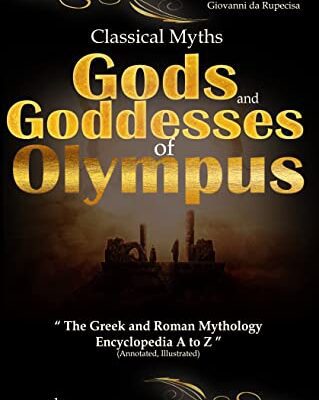 خرید و دانلود نسخه کامل کتاب classical myths – Gods and Goddesses of Olympus  the greek and roman mythology encyclopedia a to z (annotated and illustrated) [2022] –  +  pdf