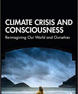 خرید و دانلود نسخه کامل کتاب Climate Crisis and Consciousness: Re-imagining Our World and Ourselves