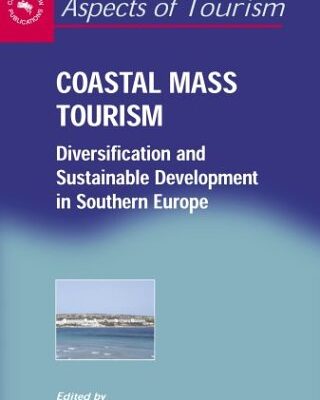 خرید و دانلود نسخه کامل کتاب Coastal Mass Tourism: Diversification and Sustainable Development in Southern Europe (Aspects of Tourism, 12) –  PDF