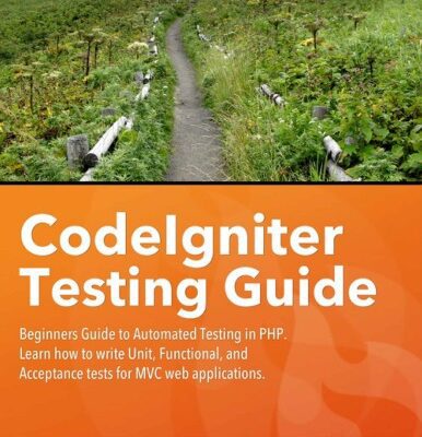 خرید و دانلود نسخه کامل کتاب CodeIgniter Testing Guide: Beginners’ Guide to Automated Testing in PHP