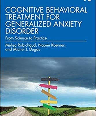 خرید و دانلود نسخه کامل کتاب Cognitive Behavioral Treatment for Generalized Anxiety Disorder (2nd Edition) Robichaud, Melisa –  PDF