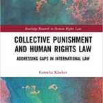 خرید و دانلود نسخه کامل کتاب Collective Punishment and Human Rights Law:  Addressing Gaps in International Law (Routledge Research in Human Rights Law) [2020] –  PDF