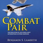 خرید و دانلود نسخه کامل کتاب COMBAT PAIR: The Evolution of Air Force-navy Integration in Strike Warfare –  PDF