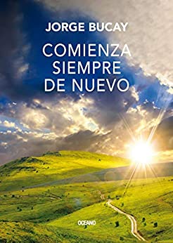 خرید و دانلود نسخه کامل کتاب Comienza siempre de nuevo (Biblioteca Jorge Bucay) (Spanish Edition) – + pdf