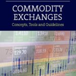 خرید و دانلود نسخه کامل کتاب Commodity Exchanges: Concepts, Tools and Guidelines –  Pdf