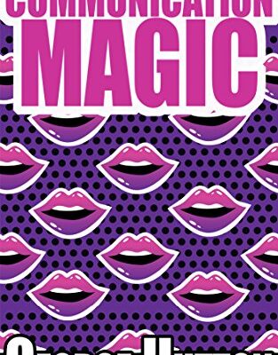 خرید و دانلود نسخه کامل کتاب Communication Magic: Start And Maintain A Conversation With Anybody, Anywhere, Anytime and Leave Them Begging For More