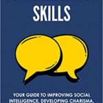خرید و دانلود نسخه کامل کتاب Communication Skills:  Your Guide to Improving Social Intelligence, Developing Charisma, and Learning How to Talk to Anyone[2021] –  +  PDF