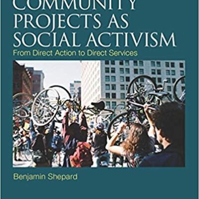 خرید و دانلود نسخه کامل کتاب Community Projects as Social Activism: From Direct Action to Direct Services –  Pdf