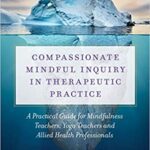 خرید و دانلود نسخه کامل کتاب Compassionate Mindful Inquiry in Therapeutic Practice: A Practical Guide for Mindfulness Teachers, Yoga Teachers and Allied Health Professionals –  PDF