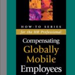 خرید و دانلود نسخه کامل کتاب Compensating Globally Mobile Employees : Approaches to Developing Expatriate Pay Strategies for the Evolving Internet 2nd edition