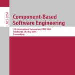 خرید و دانلود نسخه کامل کتاب Component-Based Software Engineering: 7th International Symposium, CBSE 2004, Edinburgh, UK, May 24-25, 2004. Proceedings