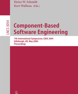 خرید و دانلود نسخه کامل کتاب Component-Based Software Engineering: 7th International Symposium, CBSE 2004, Edinburgh, UK, May 24-25, 2004. Proceedings