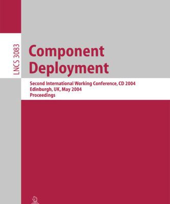 خرید و دانلود نسخه کامل کتاب Component Deployment: Second International Working Conference, CD 2004, Edinburgh, UK, May 20-21, 2004. Proceedings