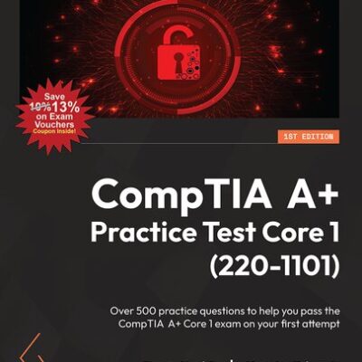 خرید و دانلود نسخه کامل کتاب CompTIA A+ Practice Test Core 1 (220-1101): Over 500 practice questions to help you pass the CompTIA A+ Core 1 exam