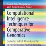 خرید و دانلود نسخه کامل کتاب Computational Intelligence Techniques for Comparative Genomics: Dedicated to Prof. Allam Appa Rao on the Occasion of His 65th Birthday