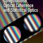 خرید و دانلود نسخه کامل کتاب Computational Optical Coherence and Statistical Optics – Pdf