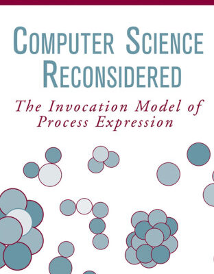 خرید و دانلود نسخه کامل کتاب Computer Science Reconsidered: The Invocation Model of Process Expression