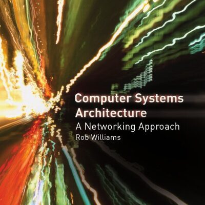 خرید و دانلود نسخه کامل کتاب Computer Systems Architecture: a Networking Approach (