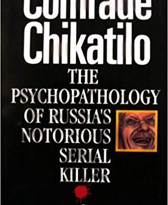 خرید و دانلود نسخه کامل کتاب Comrade Chikatilo: The Psychopathology of Russia’s Notorious Serial Killer