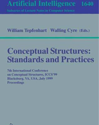 خرید و دانلود نسخه کامل کتاب Conceptual Structures: Standards and Practices: 7th International Conference on Conceptual Structures, ICCS’99 Blacksburg, VA, USA, July 12–15, 1999 Proceedings