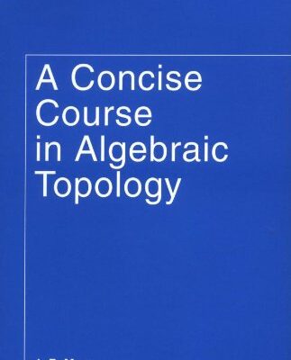 خرید و دانلود نسخه کامل کتاب Concise course in algebraic topology – PDF