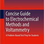 خرید و دانلود نسخه کامل کتاب Concise Guide to Electrochemical Methods and Voltammetry: A Problem-Based Test Prep for Students – Pdf