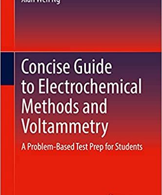 خرید و دانلود نسخه کامل کتاب Concise Guide to Electrochemical Methods and Voltammetry: A Problem-Based Test Prep for Students – Pdf
