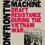 خرید و دانلود نسخه کامل کتاب Confronting the war machine: draft resistance during the Vietnam War –  PDF