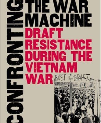 خرید و دانلود نسخه کامل کتاب Confronting the war machine: draft resistance during the Vietnam War –  PDF