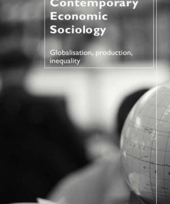 خرید و دانلود نسخه کامل کتاب Contemporary Economic Sociology: Globalization, Work and Inequality –  PDF