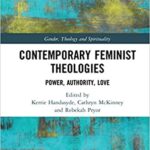 خرید و دانلود نسخه کامل کتاب Contemporary Feminist Theologies: Power, Authority, Love (Gender, Theology and Spirituality) –  PDF