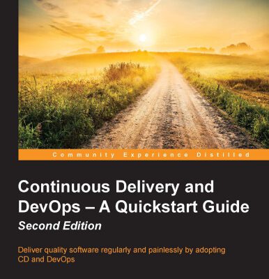 خرید و دانلود نسخه کامل کتاب Continuous Delivery and DevOps: A Quickstart Guide, 2nd Edition: Deliver quality software regularly and painlessly by adopting CD and DevOps