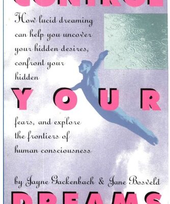 خرید و دانلود نسخه کامل کتاب Control Your Dreams: How Lucid Dreaming Can Help You Uncover Your Hidden Desires, Confront Your Hidden Fears, and Explore the Frontiers of Human Cons – PDF