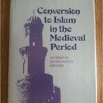 خرید و دانلود نسخه کامل کتاب Conversion to Islam in the Medieval Period: An Essay in Quantitative History – Pdf