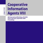 خرید و دانلود نسخه کامل کتاب Cooperative Information Agents VIII: 8th International Workshop, CIA 2004, Erfurt, Germany, September 27-29, 2004. Proceedings