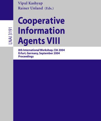 خرید و دانلود نسخه کامل کتاب Cooperative Information Agents VIII: 8th International Workshop, CIA 2004, Erfurt, Germany, September 27-29, 2004. Proceedings