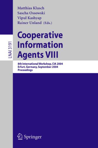 خرید و دانلود نسخه کامل کتاب Cooperative Information Agents VIII: 8th International Workshop, CIA 2004, Erfurt, Germany, September 27-29, 2004. Proceedings_68619f2735cf3.jpeg خرید و دانلود نسخه کامل کتاب Cooperative Information Agents VIII: 8th International Workshop, CIA 2004, Erfurt, Germany, September 27-29, 2004. Proceedings