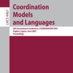 خرید و دانلود نسخه کامل کتاب Coordination Models and Languages: 9th International Conference, COORDINATION 2007, Paphos, Cyprus, June 6-8, 2007. Proceedings