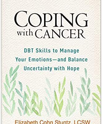 خرید و دانلود نسخه کامل کتاب Coping with Cancer DBT Skills to Manage Your Emotions–and Balance Uncertainty with Hope[2021] –  PDF
