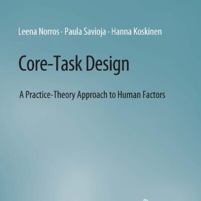 خرید و دانلود نسخه کامل کتاب Core-Task Design: A Practice-Theory Approach to Human Factors