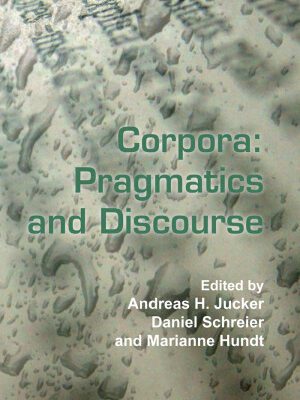 خرید و دانلود نسخه کامل کتاب Corpora: Pragmatics and Discourse: Papers from the 29th International Conference on English Language Research on Computerized Corpora (ICAME 29). Ascona, … 14-18 May 2008. (Language & Computers)