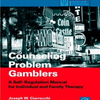 خرید و دانلود نسخه کامل کتاب Counseling Problem Gamblers: A Self-Regulation Manual for Individual and Family Therapy – PDF