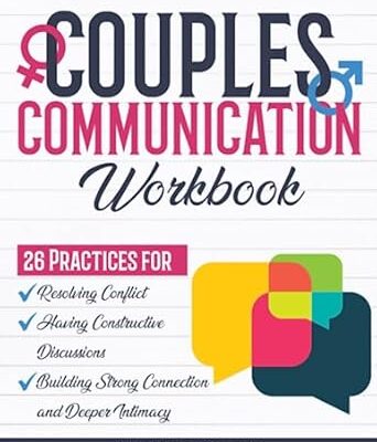 خرید و دانلود نسخه کامل کتاب Couples Communication Workbook: 26 Practices for Resolving Conflict, Having Constructive Discussions, and Building Strong Connection and Deeper Intimacy – + PDF