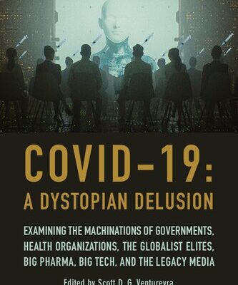 خرید و دانلود نسخه کامل کتاب COVID-19: A Dystopian Delusion: Examining the Machinations of Governments, Health Organizations, the Globalist Elites, Big Pharma, Big Tech, and the Legacy Media –  PDF