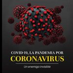 خرید و دانلود نسخه کامل کتاب COVID 19, LA PANDEMIA POR CORONAVIRUS: Enfrentando a un enemigo invisible (Spanish Edition –  +  pdf