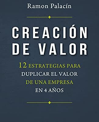 خرید و دانلود نسخه کامل کتاب Creación de valor: 12 estrategias para duplicar el valor de una empresa en 4 años –  +  Pdf