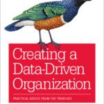 خرید و دانلود نسخه کامل کتاب Creating a Data-Driven Organization: Practical Advice from the Trenches