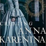خرید و دانلود نسخه کامل کتاب Creating Anna Karenina: Tolstoy and the Birth of Literature’s Most Enigmatic Heroine –  +  Pdf